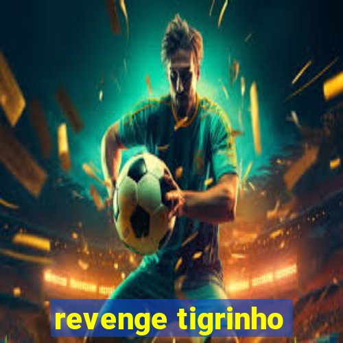 revenge tigrinho